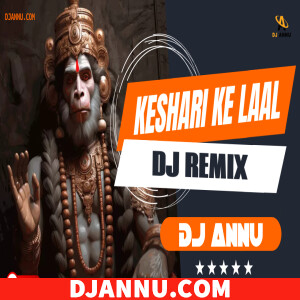 Keejo Keshri Ke Laal - Bhakti EDM Remix DJ Annu